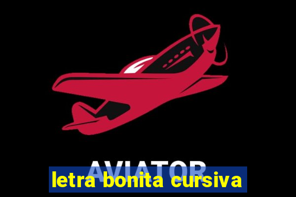 letra bonita cursiva