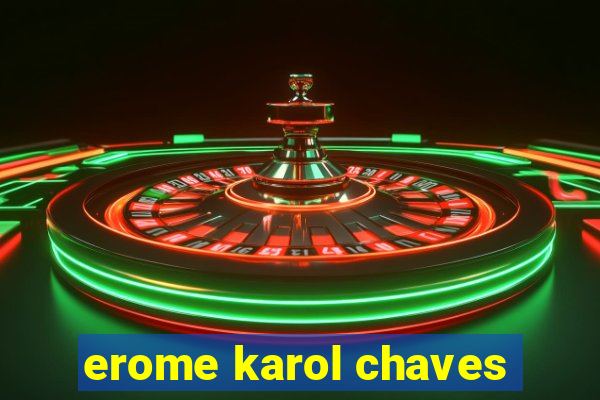 erome karol chaves
