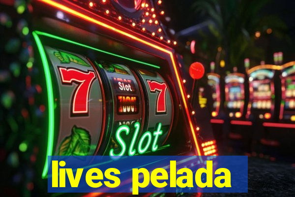 lives pelada