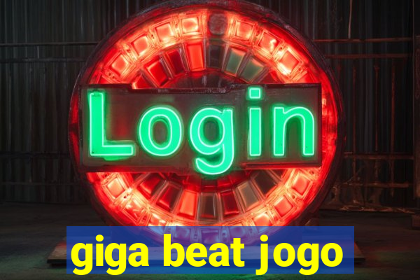 giga beat jogo