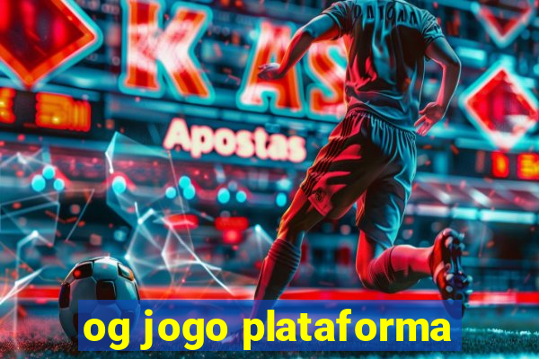 og jogo plataforma