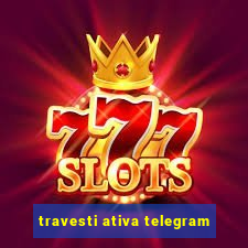 travesti ativa telegram