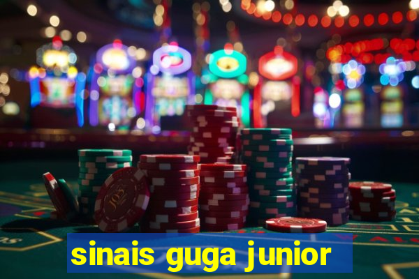 sinais guga junior