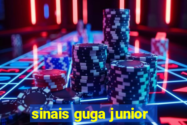 sinais guga junior