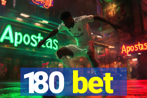 180 bet