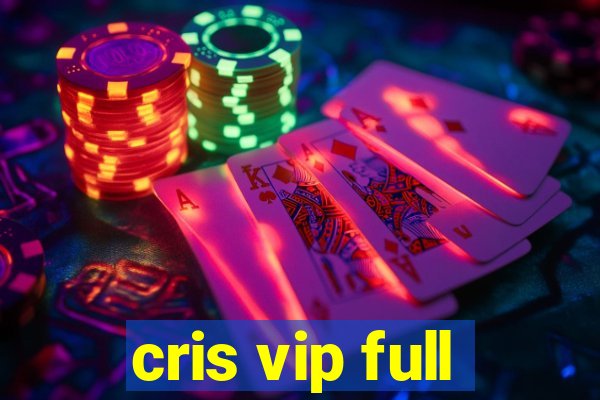cris vip full