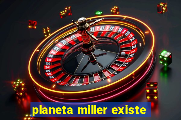 planeta miller existe