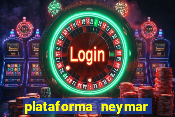 plataforma neymar jr bet