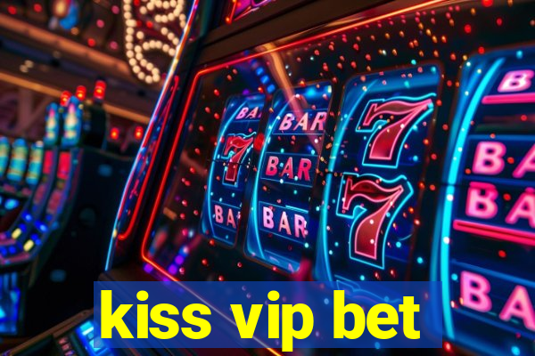 kiss vip bet