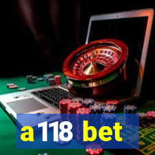 a118 bet