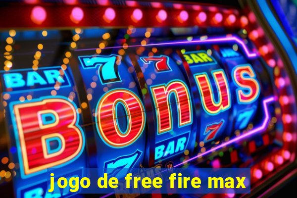 jogo de free fire max