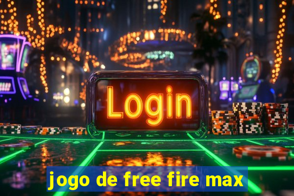 jogo de free fire max