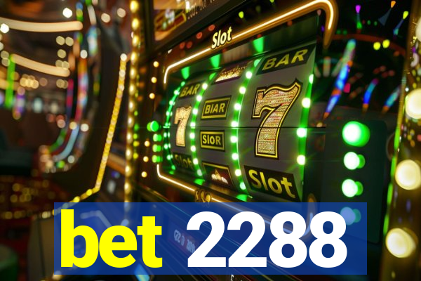 bet 2288