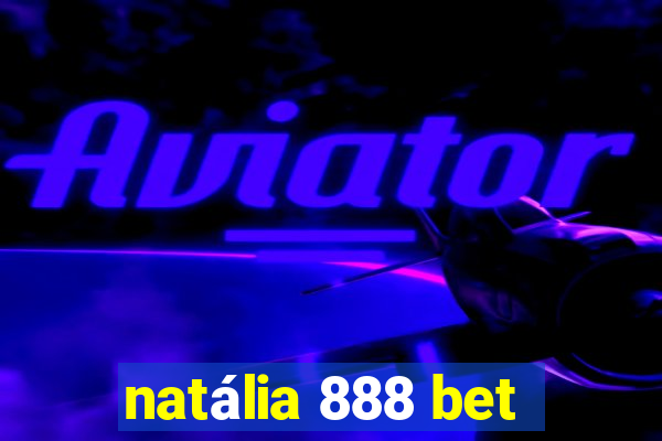 natália 888 bet