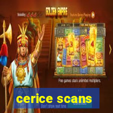 cerice scans