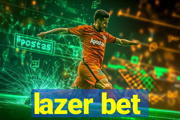 lazer bet