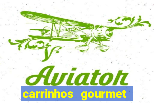 carrinhos gourmet para festas