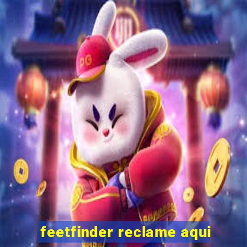 feetfinder reclame aqui