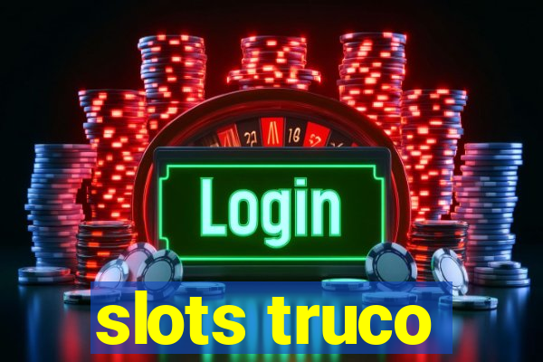 slots truco