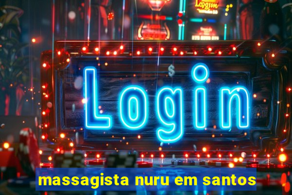 massagista nuru em santos
