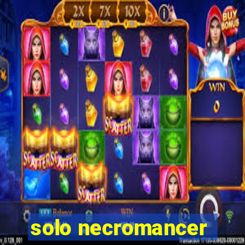 solo necromancer
