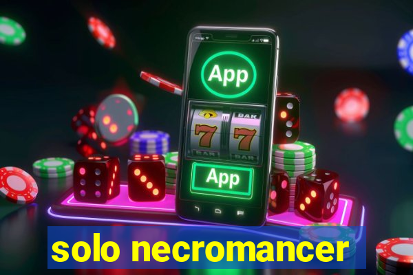 solo necromancer