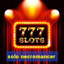 solo necromancer