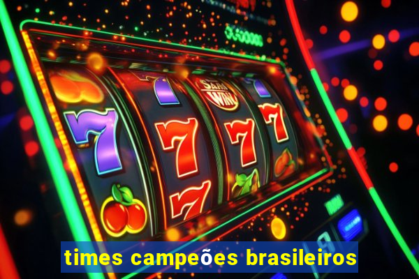 times campeões brasileiros