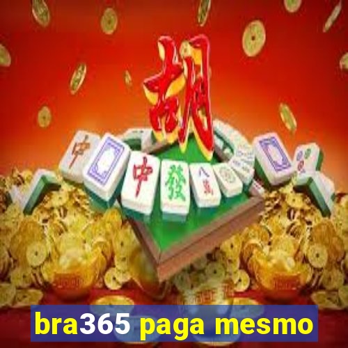 bra365 paga mesmo