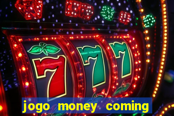 jogo money coming paga mesmo