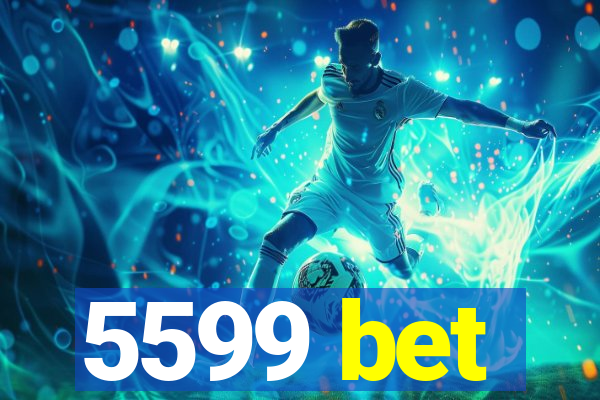 5599 bet