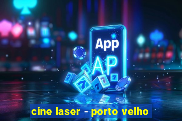 cine laser - porto velho