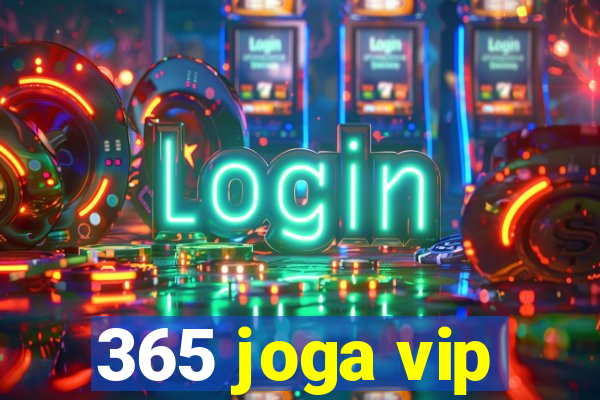 365 joga vip