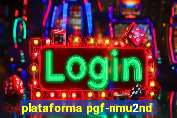 plataforma pgf-nmu2nd