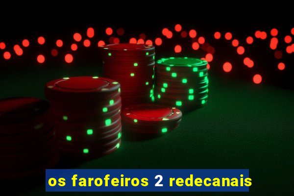os farofeiros 2 redecanais