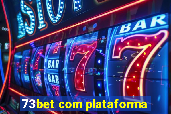 73bet com plataforma