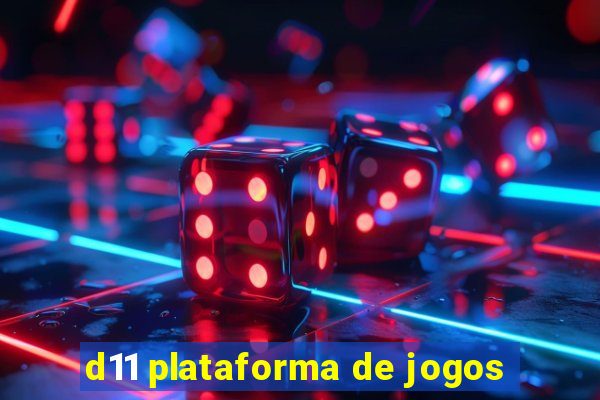 d11 plataforma de jogos
