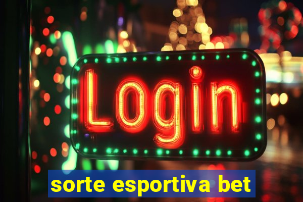 sorte esportiva bet