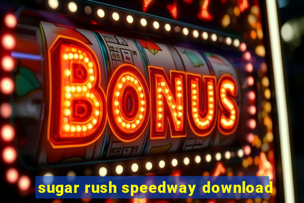 sugar rush speedway download