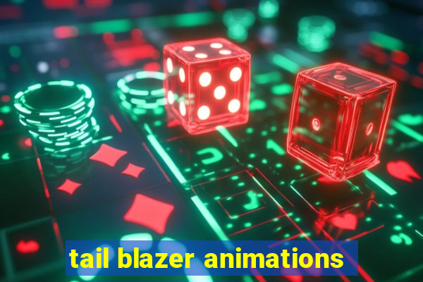 tail blazer animations