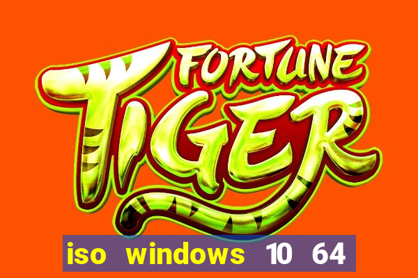 iso windows 10 64 bits download