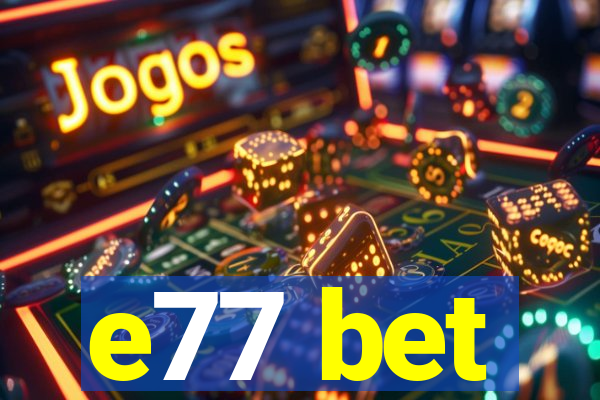 e77 bet