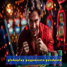 globoplay pagamento pendente