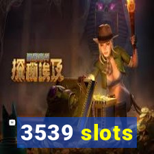 3539 slots