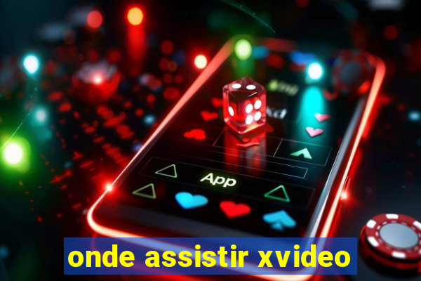 onde assistir xvideo