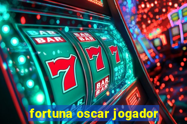 fortuna oscar jogador