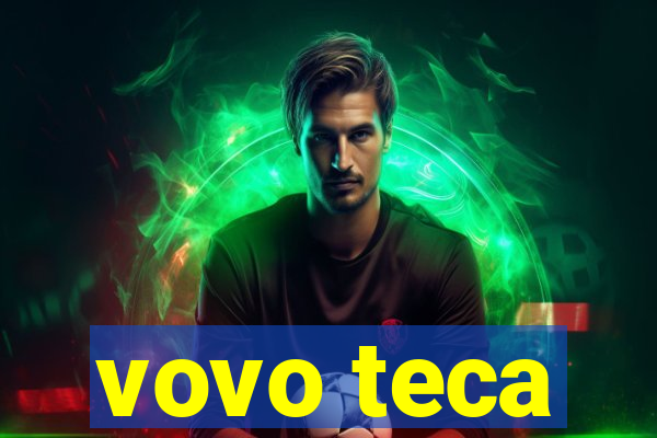 vovo teca