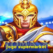 jogo supermarket