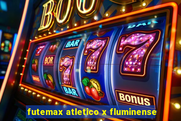 futemax atletico x fluminense