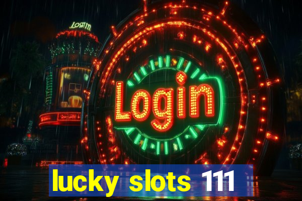 lucky slots 111